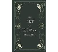 The Art of Writing: A Fantasy Novel Planner: Starter's guide to writing a fantasy novel