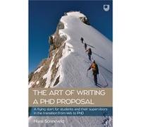 The Art of Writing a PhD Proposal A Flying Start for Students and Their Supervisors in the Transition from MA to PhD - Hans Sonneveld - Open University Pr Hans SonneveldHans Sonneveld (Auteur)