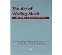 The Art of Writing Music John Cacavas, Steve Kaplan (Auteur)