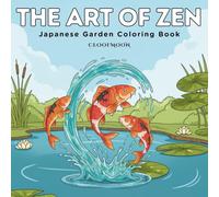The Art of Zen: Peaceful Japanese Gardens for Relaxation and Mindful Coloring Book: 50 Peaceful Illustrations for Adults to Relax, De-Stress, and Find Inner Balance