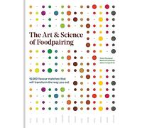The Art & Science of Foodpairing: 10,000 flavour matches that will transform the way you eat