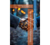 The Art & Science of Networking: From First Handshakes to Strategic Alliances