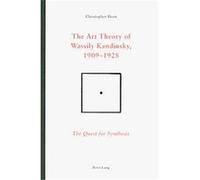 The Art Theory of Wassily Kandinsky, 1909-1928 Christopher Short (Auteur)