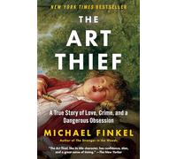 The Art Thief: A True Story of Love, Crime, and a Dangerous Obsession