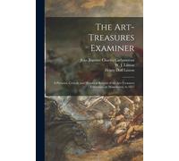 The Art-Treasures Examiner: A Pictorial, Critical, And Historical Record Of The Art-Treasures Exhibition, At Manchester, In 1857