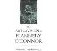 The Art & Vision of Flannery O'Connor, Southern Literary Studies Robert H. Brinkmeyer (Auteur)