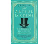 The Artful Dickens: The Tricks and Ploys of the Great Novelist