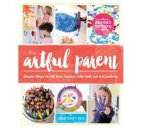 The Artful Parent: Simple Ways to Fill Your Family's Life with Art and Creativity