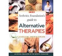 The Arthritis Foundation's Guide to Alternative Therapies Arthritis Foundation, Brian Berman, J. Roger Hollister, Judith Horstman, Matthew H. Liang, William J. Arnold (Auteur)