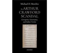 The Arthur Crawford Scandal by Metelits Ambassador Michael D. Retired United States Foreign Service Officer Retired United States Foreign Service Officer Metelits Ambassador Michael D. Retired United