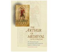 The Arthur Of Medieval Latin Literature