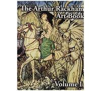 The Arthur Rackham Art Book - Volume I