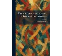 The Arthurian Legend in Italian Literature