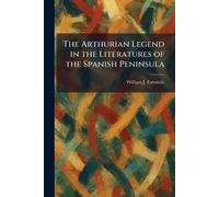 The Arthurian Legend in the Literatures of the Spanish Peninsula