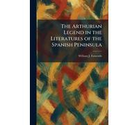 The Arthurian Legend in the Literatures of the Spanish Peninsula