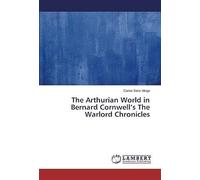 The Arthurian World In Bernard Cornwell's The Warlord Chronicles