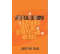 The Artificial Dictionary Of Secret Words, Secret Code And License Plate Game And Old English