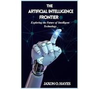 The Artificial Intelligence Frontier: Understanding the profound influence of artificial intelligence on our world, innovation, and ethical boundaries.