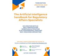 The Artificial Intelligence handbook for Regulatory Affairs Specialists: "Future-Proof Your Skills; Save a Wealth of Time; and Secure Your Job."