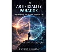 THE ARTIFICIALITY PARADOX: Why Everything You Call 'Real' Might Be a Lie: A thesis on the controversy of AI's content authenticity & its originality problem