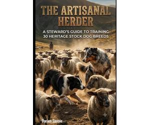 The Artisanal Herder V2:: The Complete Blueprint for Partnership, Legacy, and the Unbroken Circle