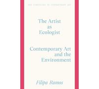 The Artist As Ecologist: Contemporary Art and the Environment