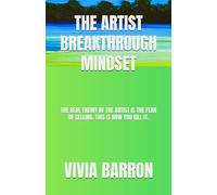 The Artist Breakthrough Mindset: The real enemy of the artist is the fear of selling. This is how you kill it.