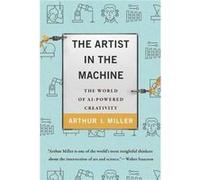 The Artist in the Machine - Arthur I. Miller - MIT Press Ltd - Livre en Anglais - Paperback Arthur I. MillerArthur I. Miller (Auteur)