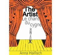 THE ARTIST - Le chant du cygne Anna Haifisch (Auteur), Tania Brimson (Traduction)