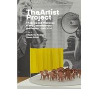 The Artist project. Theories and practices of the contemporary art project 1968-2020. Ediz. italiana