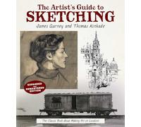 The Artist's Guide to Sketching: The Classic Book about Making Art on Location