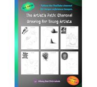 The Artist’s Path: Charcoal Drawing for Young Artists: Learn Shading, Blending, Light & Shadow Through 50 Fun Drawing