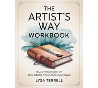 THE ARTIST’S WAY WORKBOOK: DAILY PRACTICES FOR RECLAIMING YOUR CREATIVE POWER