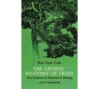 The Artistic Anatomy of Trees, Their Structure and Treatment in Painting Rex Vicat Cole (Auteur)