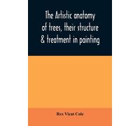 The Artistic Anatomy Of Trees, Their Structure & Treatment In Painting