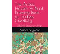 The Artistic Haven: A Blank Drawing Book for Endless Creativity: High-Quality Unlined Pages for Sketching, Doodling, and Unleashing Your Imagination