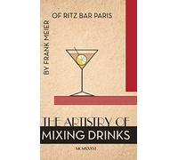 The Artistry Of Mixing Drinks (1934): by Frank Meier, RITZ Bar, Paris;1934 Reprint