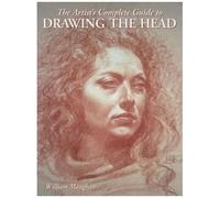 The Artist's Complete Guide To Drawing The Head
