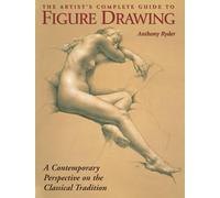 The Artist's Complete Guide To Figure Drawing