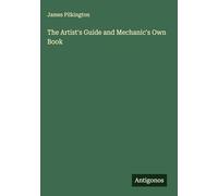 The Artist's Guide and Mechanic's Own Book