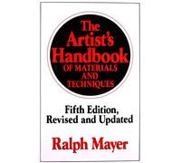 The Artist's Handbook of Materials and Techniques: Fifth Edition, Revised and Updated Mayer, Ralph (Auteur)