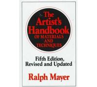 The Artist's Handbook of Materials and Techniques by Ralph Mayer (1991-09-16)