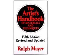 The Artist's Handbook of Materials and Techniques: Fifth Edition, Revised and Updated Mayer, Ralph (Auteur)