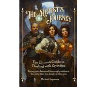 The Artist's Journey: The Ultimate Guide to Dealing with Rejection