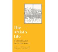 The Artist's Life: The Heartbeat of the Creative Person