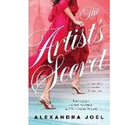 The Artist's Secret: The New Gripping Historical Novel With A Shocking Secret From The Bestselling Author Of The Paris Model And The Royal Correspo