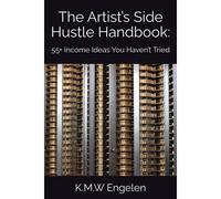 The Artists Side Hustle Handbook:: 55+ Income Ideas You Havent Tried