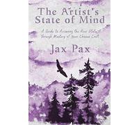 The Artist's State Of Mind: A Guide To Accessing The Flow State Through Mastery Of Your Chosen Craft