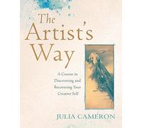 The Artist's Way: A Course in Discovering and Recovering Your Creative Self