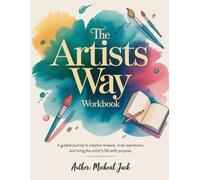 The Artists Way WorkBook: A Guided Journey to Creative Renewal, Inner Expression, and Living the Artist’s Life with Purpose.